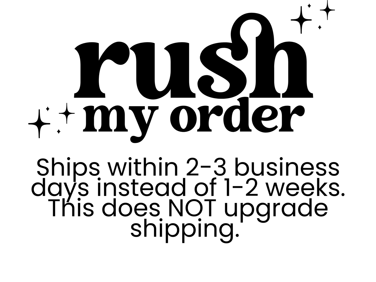 RUSH MY ORDER!